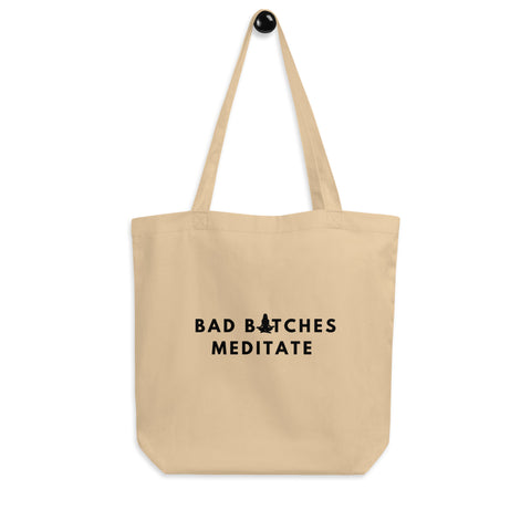 Bad Bxtches Meditate Reusable Tote